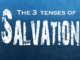 The 3 tenses of salvation