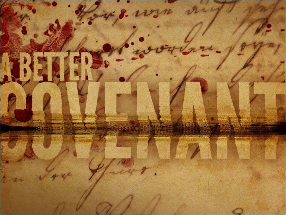 The New Covenant is a better covenant built on better promises, foreshadowed in the Old Testament, fulfilled in Christ, and distinct from the Mosaic Law, which it replaces with the Law of Christ.